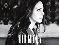 Old Money-Lana Del Rey钢琴谱文件（五线谱、双手简谱、数字谱、Midi、PDF）免费下载