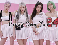 Crazy Over You-Blackpink钢琴谱文件(五线谱、双手简谱、数字谱、Midi、PDF)免费下载