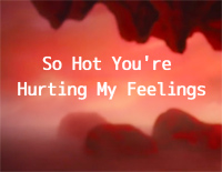 So Hot You Are Hurting My Feelings钢琴谱文件(五线谱、双手简谱、数字谱、Midi、PDF)免费下载