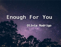 Enough For You-Olivia Rodrigo钢琴谱文件(五线谱、双手简谱、数字谱、Midi、PDF)免费下载